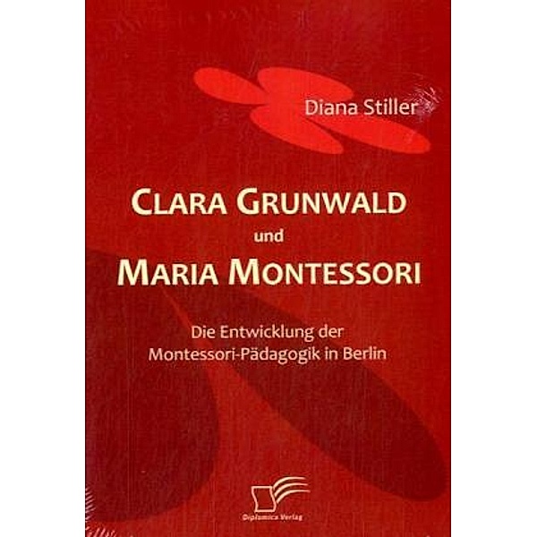 Clara Grunwald und Maria Montessori, Diana Stiller