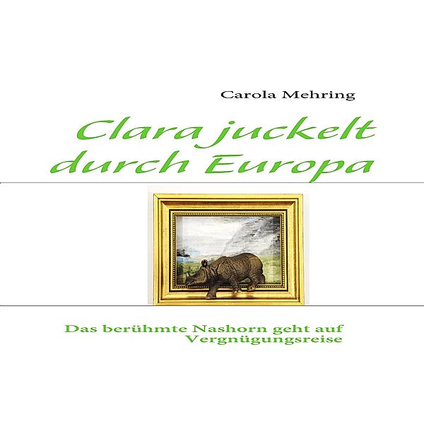 Clara juckelt durch Europa, Carola Mehring