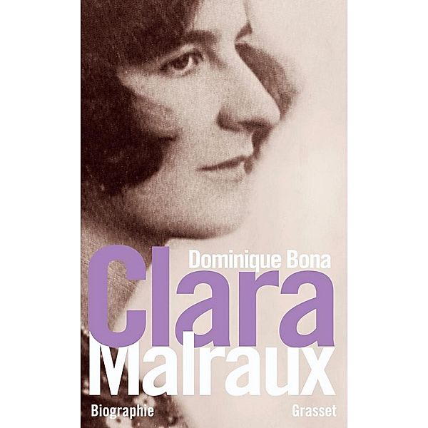 Clara Malraux / Littérature Française, Dominique Bona