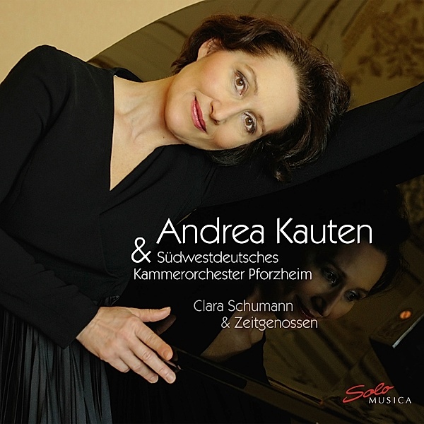 Clara Schumann & Contemporaries, Andrea Kauten, Südwestdeutsches Kammerorchester