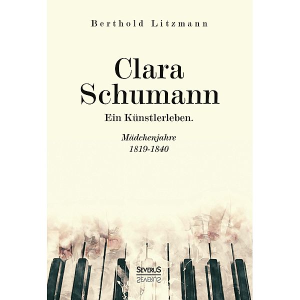 Clara Schumann. Ein Künstlerleben, Berthold Litzmann