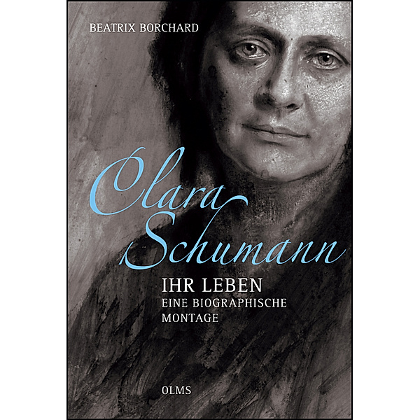 Clara Schumann - Ihr Leben. Eine biographische Montage., Beatrix Borchard