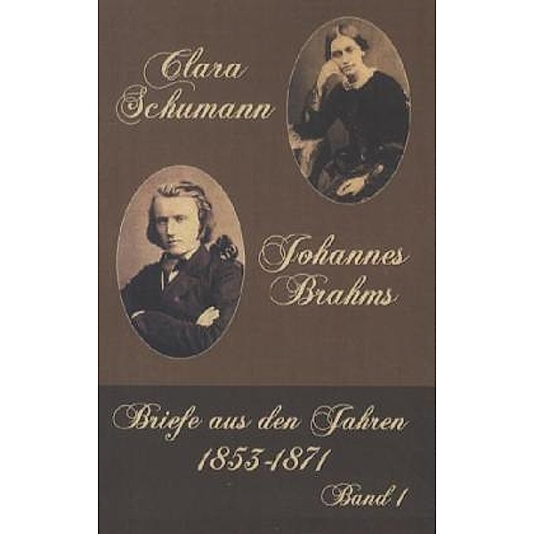 Clara Schumann - Johannes Brahms.Bd.1, Clara Schumann, Johannes Brahms