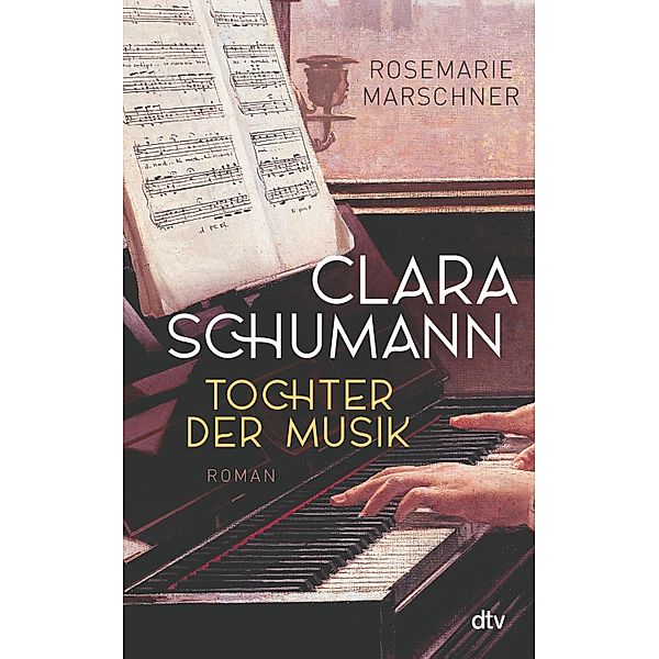 Clara Schumann - Tochter der Musik, Rosemarie Marschner