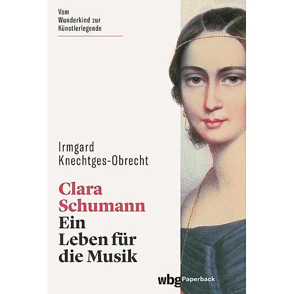 Clara Schumann / wbg Paperback, Irmgard Knechtges-Obrecht