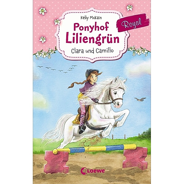 Clara und Camillo / Ponyhof Liliengrün Royal Bd.3, Kelly McKain