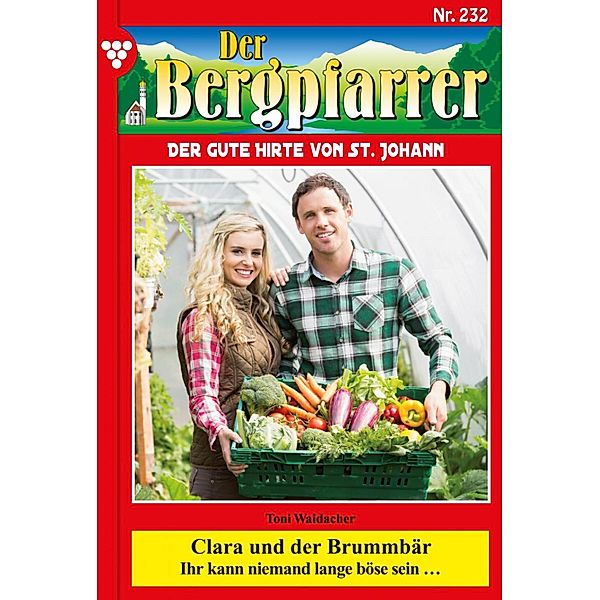 Clara und der Brummbär / Der Bergpfarrer Bd.232, TONI WAIDACHER