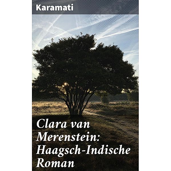 Clara van Merenstein: Haagsch-Indische Roman, Karamati