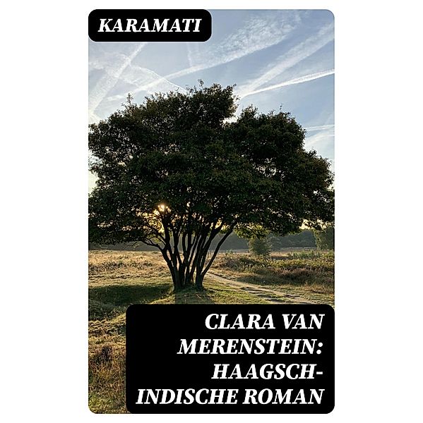 Clara van Merenstein: Haagsch-Indische Roman, Karamati