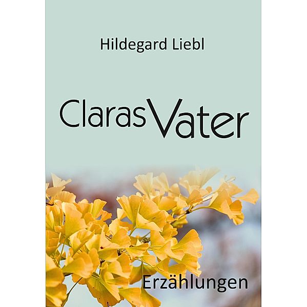 Claras Vater, Hildegard Liebl