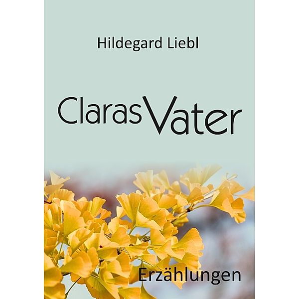 Claras Vater, Hildegard Liebl