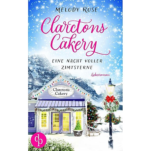 Clarctons Cakery / Verliebt in Clarcton-Reihe Bd.1, Melody Rose