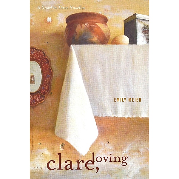 Clare, Loving: A Novel in Three Novellas, Emily Meier