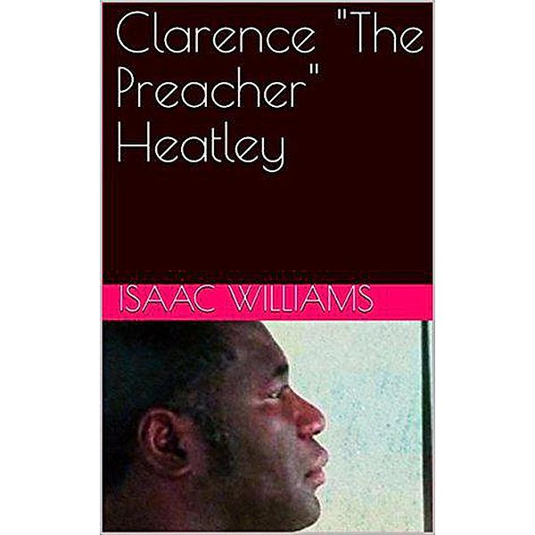 Clarence The Preacher Heatley, Isaac Williams