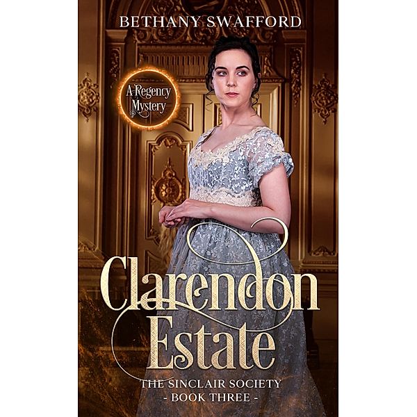 Clarendon Estate (The Sinclair Society Series, #3) / The Sinclair Society Series, Bethany Swafford