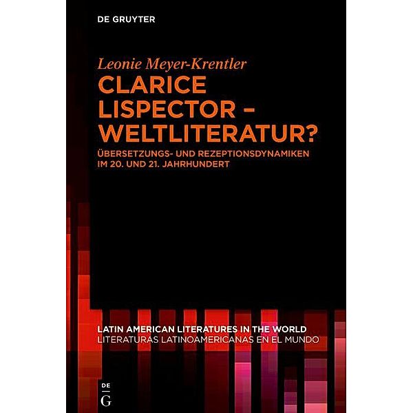 Clarice Lispector - Weltliteratur? / Latin American Literatures in the World. Literaturas Latinoamericanas en el Mundo Bd.10, Leonie Meyer-Krentler