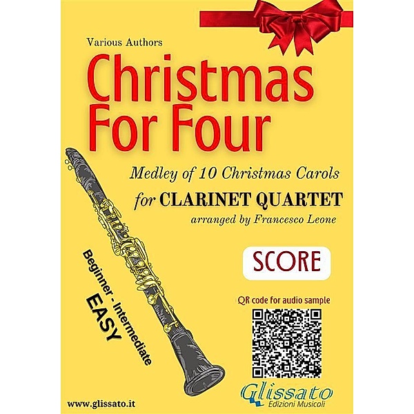 Clarinet Quartet Score Christmas for four Medley / Christmas for Four - medley for Clarinet Quartet Bd.6, Traditional Christmas Carols, a cura di Francesco Leone