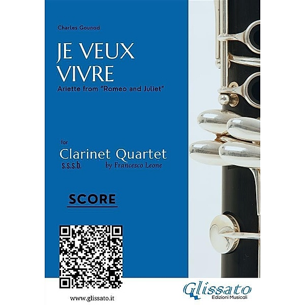 Clarinet Quartet score: Je Veux Vivre / Je Veux Vivre for Clarinet Quartet Bd.5, Charles Gounod, a cura di Francesco Leone