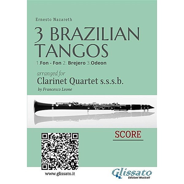 Clarinet Quartet Score: Three Brazilian Tangos / Three Brazilian Tangos for Clarinet Quartet Bd.5, Ernesto Nazareth, a cura di Francesco Leone