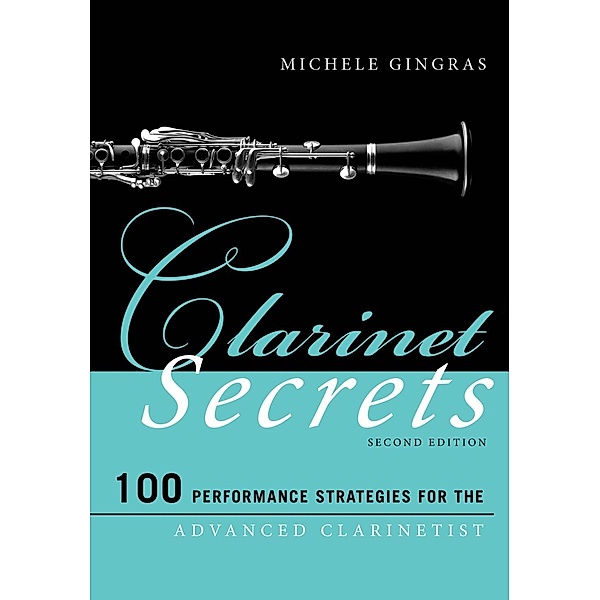 Clarinet Secrets / Music Secrets for the Advanced Musician, Michele Gingras
