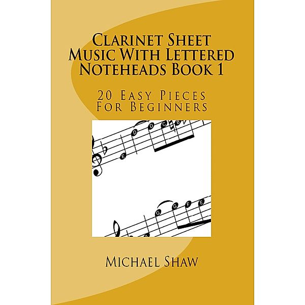 Clarinet Sheet Music With Lettered Noteheads Book 1, Michael Shaw