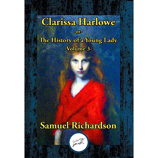Clarissa Harlowe -or- The History of a Young Lady, Samuel Richardson