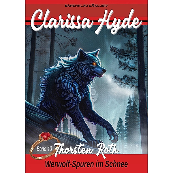 Clarissa Hyde: Band 13 - Werwolf-Spuren im Schnee / Clarissa Hyde Bd.13, Thorsten Roth