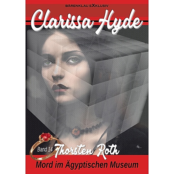 Clarissa Hyde: Band 14 - Mord im Ägyptischen Museum / Clarissa Hyde Bd.14, Thorsten Roth