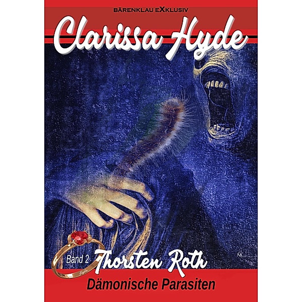 Clarissa Hyde: Band 2 - Dämonische Parasiten / Clarissa Hyde Bd.2, Thorsten Roth