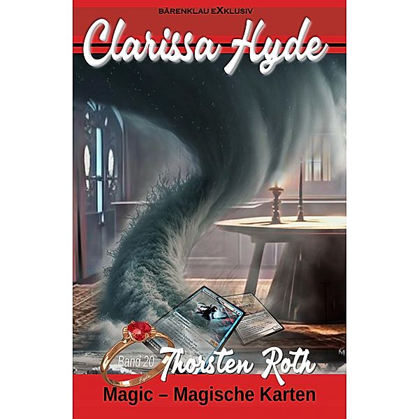 Clarissa Hyde: Band 20 - Magic - Magische Karten / Clarissa Hyde Bd.20, Thorsten Roth
