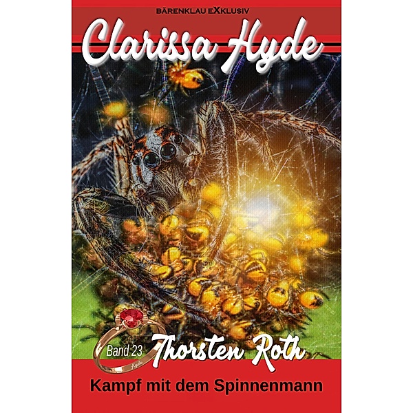 Clarissa Hyde: Band 23 - Kampf mit dem Spinnenmann / Clarissa Hyde Bd.23, Thorsten Roth