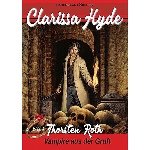 Clarissa Hyde: Band 4 - Vampire aus der Gruft / Clarissa Hyde Bd.4, Thorsten Roth