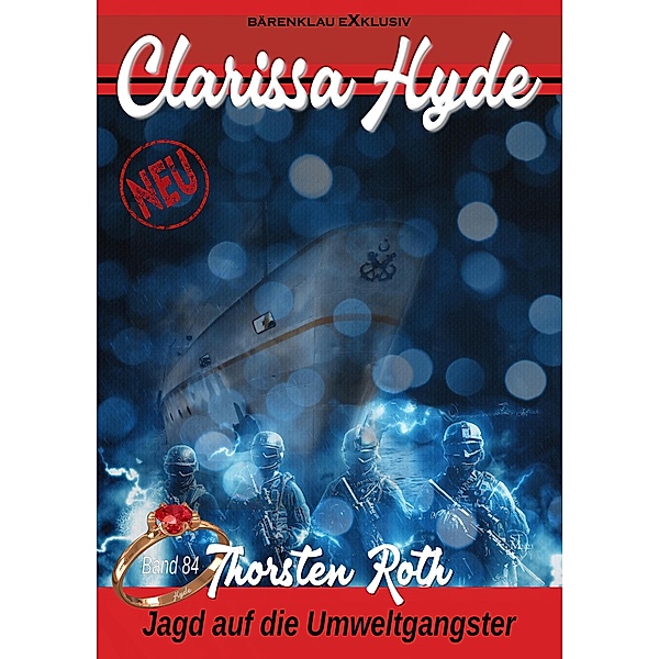 Clarissa Hyde: Band 84 - Jagd auf die Umweltgangster / Clarissa Hyde Bd.84, Thorsten Roth