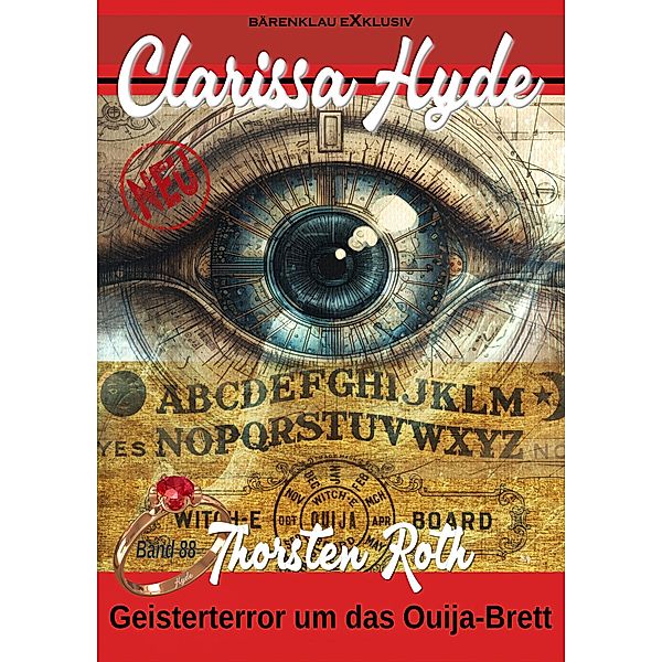 Clarissa Hyde: Band 88 - Geisterterror um das Ouija-Brett / Clarissa Hyde Bd.88, Thorsten Roth