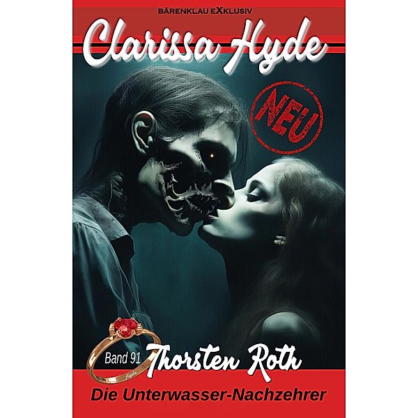 Clarissa Hyde: Band 91 - Die Unterwasser-Nachzehrer / Clarissa Hyde Bd.91, Thorsten Roth