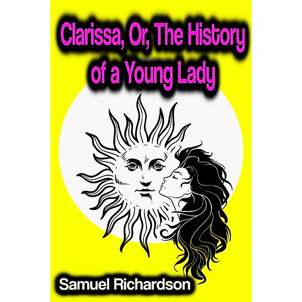 Clarissa, Or, The History of a Young Lady, Samuel Richardson