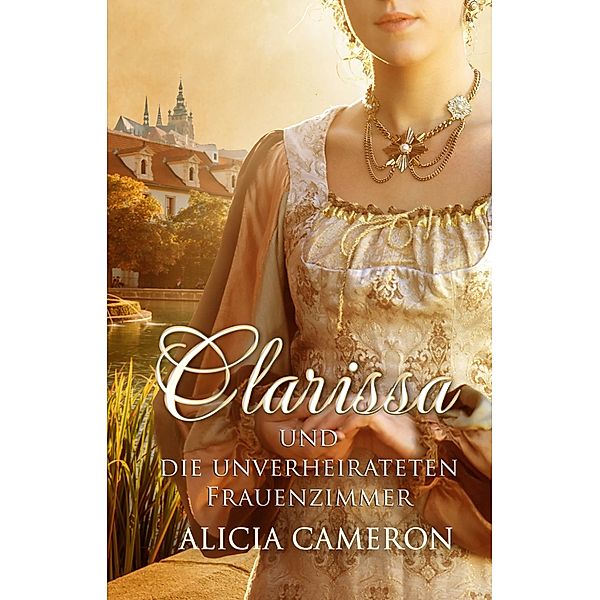 Clarissa und die unverheirateten Frauenzimmer / Babelcube Inc., Alicia Cameron