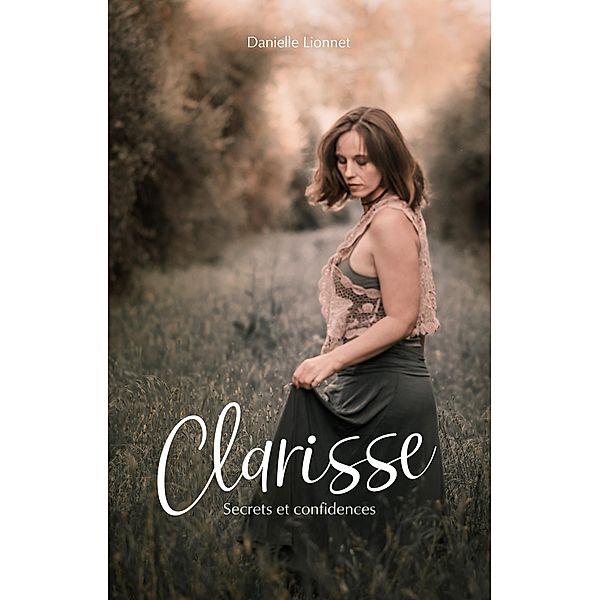 Clarisse, Secrets et confidences, Danielle Lionnet