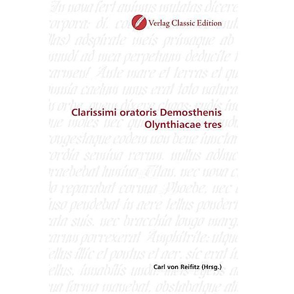 Clarissimi oratoris Demosthenis Olynthiacae tres