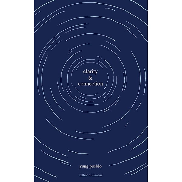 Clarity & Connection / The Inward Trilogy, Yung Pueblo