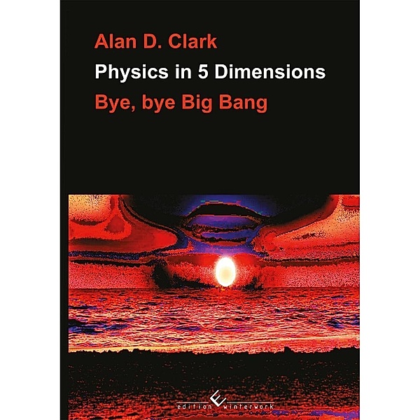 Clark, A: Physics in 5 Dimensions, Alan D. Clark