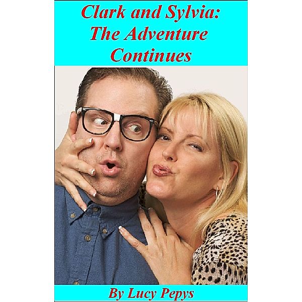 Clark and Sylvia: The Adventure Continues / Clark and Sylvia, Lucy Pepys