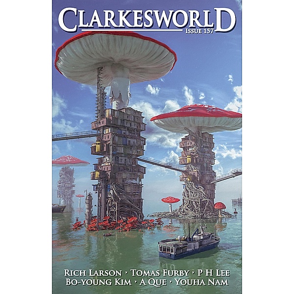Clarkesworld Magazine Issue 157 / Clarkesworld Magazine, Neil Clarke, Rich Larson, Tomas Furby, P H Lee, Youha Nam, A. Que, Bo-Young Kim