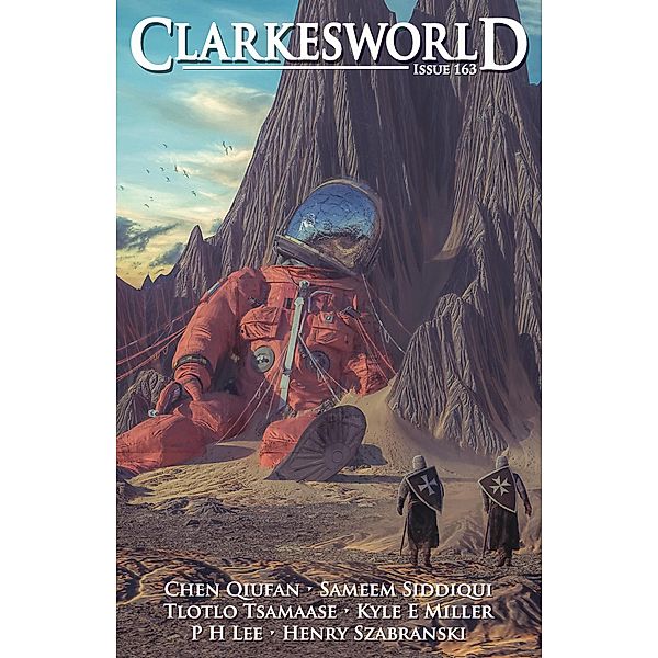 Clarkesworld Magazine Issue 163 / Clarkesworld Magazine, Neil Clarke, P H Lee, Sameem Siddiqui, Kyle E Miller, Tlotlo Tsamaase, Chen Qiufan, Henry Szabranski