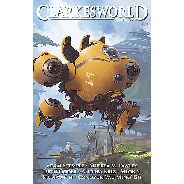 Clarkesworld Magazine Issue 179, Neil Clarke, Beth Goder, Nadia Afifi, Adam Stemple, Congyun 'Mu Ming' Gu, Andrea Kriz, Andrea M. Pawley