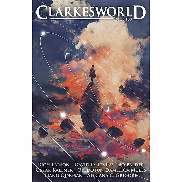 Clarkesworld Magazine Issue 188, Neil Clarke, Rich Larson, Bo Balder, David D. Levine, Liang Qingsan, Oyedotun Damilola Muees, Adriana C. Grigore, Oskar Kallner