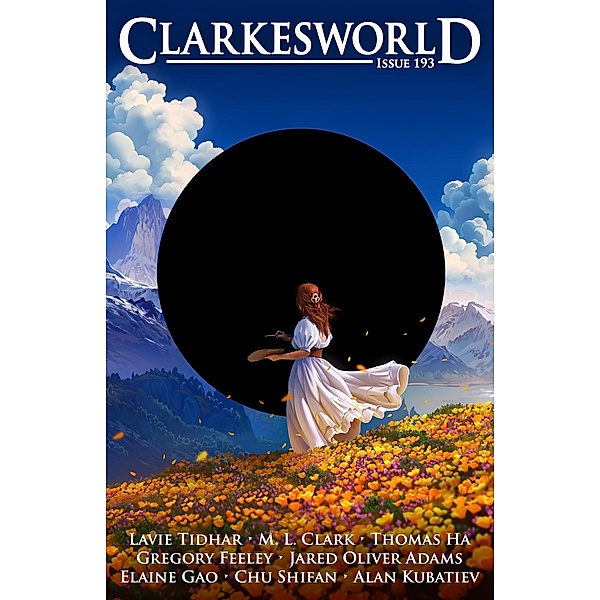 Clarkesworld Magazine Issue 193, Neil Clarke, Lavie Tidhar, M. L. Clark, Thomas Ha, Gregory Feeley, Jared Oliver Adams, Elaine Gao, Chu Shifan, Alan Kubatiev