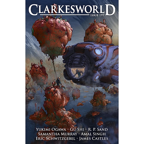 Clarkesworld Magazine Issue 197, Neil Clarke, Yukimi Ogawa, Gu Shi, R. P. Sand, Samantha Murray, Amal Singh, Eric Schwitzgebel, James Castles