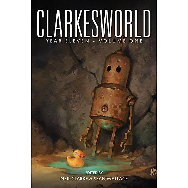 Clarkesworld Year Eleven: Volume One (Clarkesworld Anthology, #11) / Clarkesworld Anthology, Neil Clarke, Sean Wallace