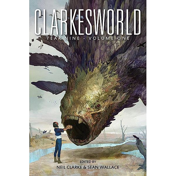 Clarkesworld Year Nine: Volume One (Clarkesworld Anthology, #9.1), Ken Liu, Naomi Kritzer, Catherynne M. Valente, Kij Johnson, Aliette de Bodard, Jay Lake, Chen Qiufan